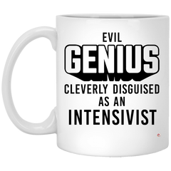 Funny Intensivist Mug Evil Genius Cleverly Disguised As An Intensivist Coffee Cup 11oz White XP8434