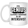 Funny Intensivist Mug Evil Genius Cleverly Disguised As An Intensivist Coffee Cup 11oz White XP8434