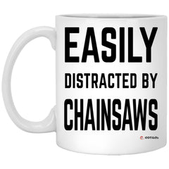 Funny Chainsaw Mug Gift Easily Distracted By Chainsaws Coffee Cup 11oz White XP8434