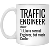 Funny Traffic Engineer Mug Gift Like A Normal Engineer But Much Cooler Coffee Cup 11oz White XP8434