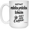 Funny Radiation Protection Technician Mug Instant Radiation Protection Technician Just Add Coffee Cup 15oz White 21504