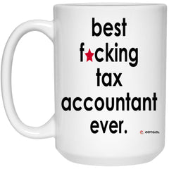 Funny Tax Accountant Mug B3st F-cking Tax Accountant Ever Coffee Cup 15oz White 21504