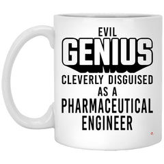 Funny Pharmaceutical Engineer Mug Evil Genius Cleverly Disguised As A Pharmaceutical Engineer Coffee Cup 11oz White XP8434