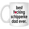 Funny Schipperke Mug B3st F-cking Schipperke Dad Ever Coffee Cup 11oz White XP8434