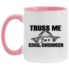 Funny Civil Engineer Mug Truss Me Im A Civil Engineer White 11oz Accent Coffee Mug AM11OZ