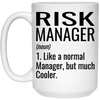 Funny Risk Manager Mug Gift Like A Normal Manager But Much Cooler Coffee Cup 15oz White 21504