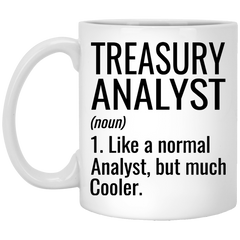 Funny Treasury Analyst Mug Gift Like A Normal Analyst But Much Cooler Coffee Cup 11oz White XP8434