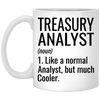 Funny Treasury Analyst Mug Gift Like A Normal Analyst But Much Cooler Coffee Cup 11oz White XP8434