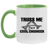 Funny Civil Engineer Mug Truss Me Im A Civil Engineer White 11oz Accent Coffee Mug AM11OZ