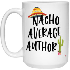 Funny Author Mug Nacho Average Author Coffee Mug 15oz White 21504