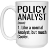 Funny Policy Analyst Mug Gift Like A Normal Analyst But Much Cooler Coffee Cup 15oz White 21504