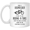 Funny Being A Dispatcher Is Easy It's Like Riding A Bike Except Coffee Mug 11oz White XP8434