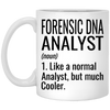 Funny Forensic Dna Analyst Mug Gift Like A Normal Analyst But Much Cooler Coffee Cup 11oz White XP8434