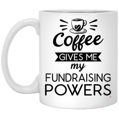 Funny Fundraiser Mug Coffee Gives Me My Fundraising Powers Coffee Cup 11oz White XP8434