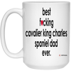 Funny Cavalier King Charles Spaniel Mug B3st F-cking Cavalier King Charles Spaniel Dad Ever Coffee Cup 15oz White 21504
