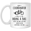 Funny Being A Coordinator Is Easy It's Like Riding A Bike Except Coffee Mug 11oz White XP8434