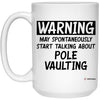 Funny Pole Vaulter Mug Warning May Spontaneously Start Talking About Pole Vaulting Coffee Cup 15oz White 21504