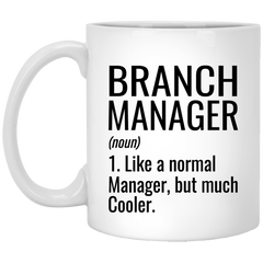 Funny Branch Manager Mug Gift Like A Normal Manager But Much Cooler Coffee Cup 11oz White XP8434