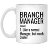 Funny Branch Manager Mug Gift Like A Normal Manager But Much Cooler Coffee Cup 11oz White XP8434