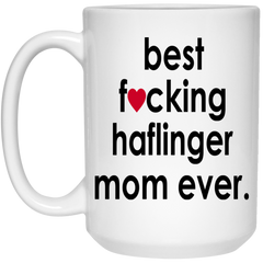 Funny Horse Mug B3st F-cking Haflinger Mom Ever Coffee Cup 15oz White 21504