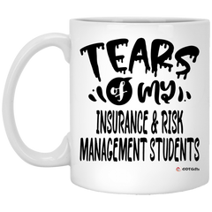 Funny Insurance Risk Management Professor Teacher Mug Tears Of My Insurance Risk Management Students Coffee Cup 11oz White XP8434