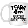 Funny Insurance Risk Management Professor Teacher Mug Tears Of My Insurance Risk Management Students Coffee Cup 11oz White XP8434