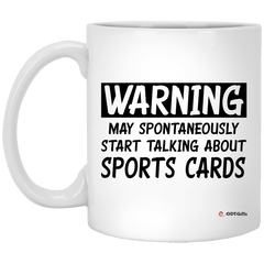 Funny Sports cards Mug Warning May Spontaneously Start Talking About Sports cards Coffee Cup 11oz White XP8434