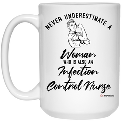 Infection Control Nurse Mug Never Underestimate A Woman Who Is Also An Infection Control Nurse Coffee Cup 15oz White 21504