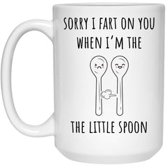 Funny Couples Relationship Mug For Husband Wife Sorry I Fart On You When I'm The Little Spoon Coffee Cup 15oz White 21504