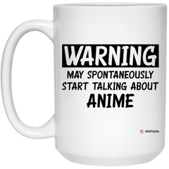 Funny Anime Mug Warning May Spontaneously Start Talking About Anime Coffee Cup 15oz White 21504