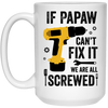 Funny Grandfather Tools Mug for Grandpa Mechanic If Papaw Cant Fix It We Are All Screwed Coffee Cup 15oz White 21504