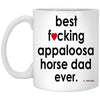 Funny Appaloosa Horse Mug B3st F-cking Appaloosa Horse Dad Ever Coffee Cup 11oz White XP8434