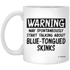 Funny Blue-tongued Skink Mug Warning May Spontaneously Start Talking About Blue-tongued Skinks Coffee Cup 11oz White XP8434