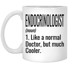 Funny Endocrinologist Mug Gift Like A Normal Doctor But Much Cooler Coffee Cup 11oz White XP8434