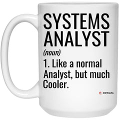 Funny Systems Analyst Mug Like A Normal Analyst But Much Cooler Coffee Cup 15oz White 21504