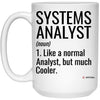 Funny Systems Analyst Mug Like A Normal Analyst But Much Cooler Coffee Cup 15oz White 21504