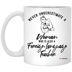 Foreign Language Teacher Mug Never Underestimate A Woman Who Is Also A Foreign Language Teacher Coffee Cup 11oz White XP8434