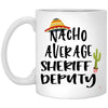 Funny Sheriff Deputy Mug Nacho Average Sheriff Deputy Coffee Cup 11oz White XP8434