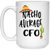 Funny CFO Mug Gift Nacho Average CFO Coffee Cup 15oz White 21504