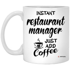 Funny Restaurant Manager Mug Instant Restaurant Manager Just Add Coffee Cup 11oz White XP8434