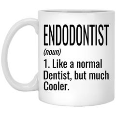 Funny Endodontist Mug Gift Like A Normal Dentist But Much Cooler Coffee Cup 11oz White XP8434