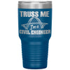 Funny Civil Engineer Tumbler Truss Me Im a Civil Engineer Laser Etched 30oz Stainless Steel Tumbler