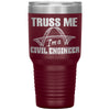 Funny Civil Engineer Tumbler Truss Me Im a Civil Engineer Laser Etched 30oz Stainless Steel Tumbler