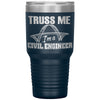 Funny Civil Engineer Tumbler Truss Me Im a Civil Engineer Laser Etched 30oz Stainless Steel Tumbler