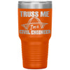 Funny Civil Engineer Tumbler Truss Me Im a Civil Engineer Laser Etched 30oz Stainless Steel Tumbler