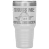 Funny Civil Engineer Tumbler Truss Me Im a Civil Engineer Laser Etched 30oz Stainless Steel Tumbler