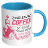 Funny Mug Drink Coffee Do Stupid Things Faster White 11oz Accent Coffee Mugs