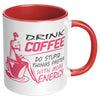 Funny Mug Drink Coffee Do Stupid Things Faster White 11oz Accent Coffee Mugs