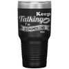 Funny Psychiatrist Tumbler Keep Talking I'm Diagnosing You Laser Etched 30oz Stainless Steel Tumbler