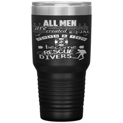 Funny Rescue Diver Tumbler All Men Are Created Equal Laser Etched 30oz Stainless Steel Tumbler